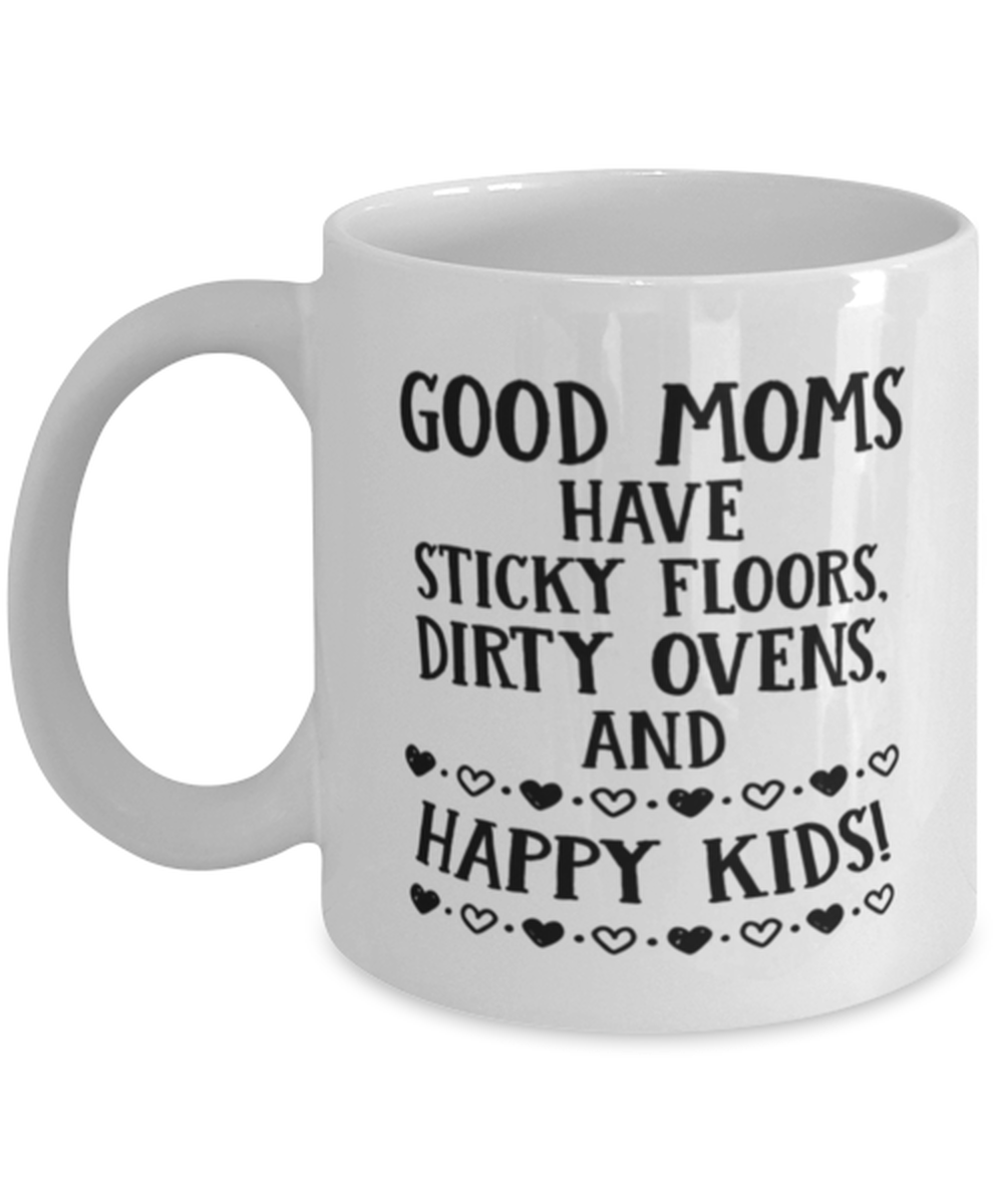 Funny Mom Gift, Good Moms Have Sticky Floors, Dirty Ovens, Unique Best  - £14.87 GBP