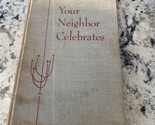 Your Neighbor Celebrates By Arthur Gilbert, Oscar Tarcov (1957, HC) 1st ... - $34.64