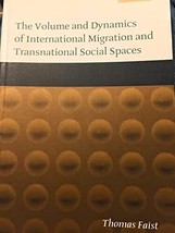 THE VOLUME AND DYNAMICS OF INTERNATIONAL MIGRATION AND TRANSNAT--By Thom... - $4.73