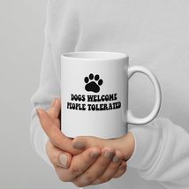 Dog Lover Coffee Mug - Dogs Welcome - People Tolerated - Paw Print - Dog... - $17.57+