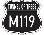 M119 Tunnel of Trees Michigan Sticker Decal Highway Sign Road Sign R7177 - $1.95+