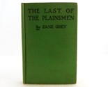 &quot;The Last of the Plainsmen&quot;, 1936, Zane Grey Novel, Grosset &amp; Dunlap, Ha... - $9.75