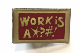 Work is A*?#! Funny Off Color Red Enamel Humor Slogan Novelty Vintage La... - $14.00