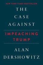 The Case Against Impeaching Trump - 9781510742284, Alan Dershowitz, hardcover - £7.81 GBP