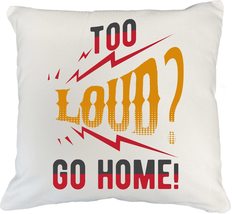 Make Your Mark Design Too Loud? Go Home Funny White Pillow Cover for Sou... - £19.14 GBP+