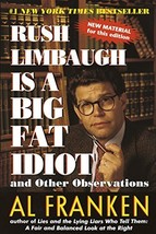 Rush Limbaugh Is a Big Fat Idiot: And Other Observations - Al Franken - Like New - $6.00