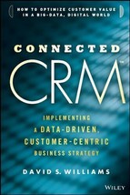 Connected CRM: Implementing a Data-Driven, Customer-Centric Business Strategy - £21.35 GBP