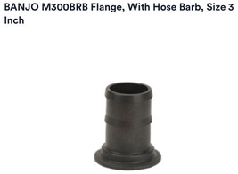 Banjo Part #M300BRB  3&quot; Flange X 3” Straight Hose Barb-BRAND NEW-SHIPS N... - £17.82 GBP