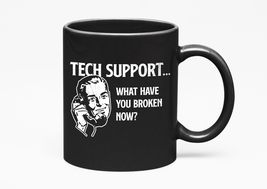 Make Your Mark Design Tech Support. What Have You Broken Now? Funny Cust... - $21.77+
