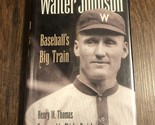 Walter Johnson: Baseball&#39;s Big Train Henry W. Thomas and Shirley Povich - $15.79
