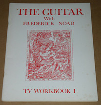 The Guitar With Frederick Noad TV Workbook I Instruction Book Vintage 1981 - $39.99