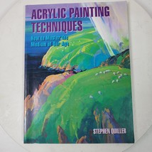 Acrylic Painting Techniques Master the Medium of Our Age by Stephen Quiller - $10.92