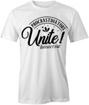 PROCRASTINATORS UNITE TOMORROW TShirt Tee Short-Sleeved Cotton CLOTHING ... - $15.14+