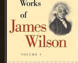 Collected Works of James Wilson, Vol I Wilson, James - $17.77