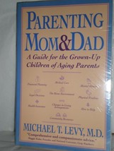 Parenting Mom and Dad: A Guide for the Grown-Up Children of Aging Parents Levy,  - $1.99