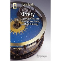 Orrery: A Story of Mechanical Solar Systems, Clocks, and English Nobility Buick, - $66.00