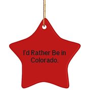 Colorado Gifts for , I&#39;d Rather Be in Colorado., Cool Colorado Star Ornament, fr - £13.27 GBP