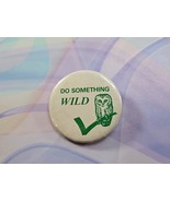 Vintage &quot;Do Something Wild&quot; Owl Outdoors Button Pinback, Green/White, 1.... - $10.95 CAD