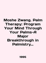 Moshe Zwang. Palm Therapy: Program Your Mind Through Your Palms-A Major Breakthr - $199.00