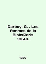 Darboy, G. Les femmes de la Bible (Paris 1850). In English /Darboy, G. Les femme - £558.74 GBP