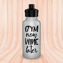Funny Wine Water Bottle Gym Now Wine Later Aluminum Silver BPA Free 20oz Gift - £13.27 GBP