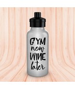 Funny Wine Water Bottle Gym Now Wine Later Aluminum Silver BPA Free 20oz... - £13.27 GBP