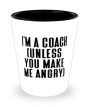 Gag Coach, I&#39;m a Coach (unless you make me angry), Fun Holiday Shot Glass From C - £7.79 GBP