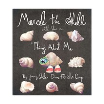 Marcel the Shell With Shoes On: Things About Me Slate, Jenny (Author)/ Fleischer - $21.00