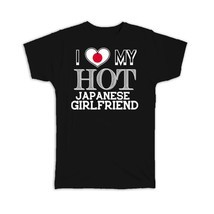 I Love My Hot Japanese Girlfriend : Gift T-Shirt Japan Flag Country Valentines D - £20.03 GBP