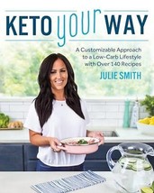Keto Your Way: A Customizable Approach to a Low-Carb Lifestyle with over... - £7.26 GBP