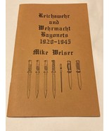 1985 REICHSWEHR AND WEHRMACHT BAYONETS 1920-1945 MIKE WELSER 1ST ED NUMB... - £46.70 GBP