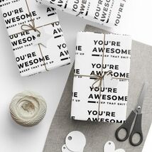 You're Awesome Keep That S Up Premium Eco Friendly Decorative Wrapping P... - $19.80+
