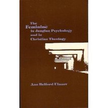 The Feminine in Jungian Psychology and in Christian Theology Ulanov, Ann... - $18.86