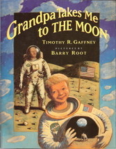 Grandpa Takes Me to the Moon by Timothy R. Gaffney 0153143002 - $8.00