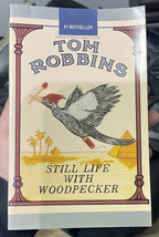 Tom Robbins Still Life With Woodpecker#1 Best Seller!   Author Of Skinny Legs... - £77.58 GBP
