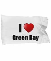 Green Bay Pillowcase I Love City Lover Pride Funny Gift Idea for Bed Bod... - $21.75