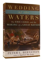 Peter L. Bernstein Wedding Of The Waters The Erie Canal And The Making Of A Grea - £70.42 GBP