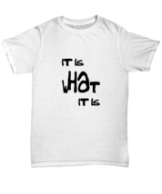 Funny TShirt It Is What It Is White-U-Tee  - £16.72 GBP