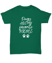 Dogs TShirt Dogs Are My Favorite People Green-U-Tee  - £15.11 GBP