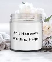 Special Welding Candle, Shit Happens. Welding Helps, Present For Friends... - £19.20 GBP