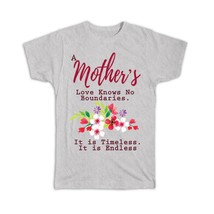 Mothers Love Knows No Boundaries : Gift T-Shirt Mom Flower - £14.19 GBP