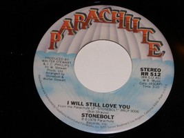 Stonebolt I Will Still Love You Stay In Line 45 Rpm Record Parachute 512 NM - £11.91 GBP