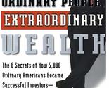 Ordinary People, Extraordinary Wealth: The 8 Secrets of How 5,000 Ordina... - £2.31 GBP