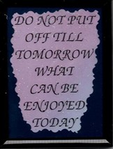 Do Not Put Off Till Tomorrow What Can Be 3&quot; x 4&quot; Framed Refrigerator Magnet - £4.02 GBP