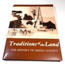 Traditions Of The Land - History of Gregg County (Texas) - Eugene McWhorter - £27.40 GBP