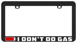 I Don&#39;t Do Gas Electric Vehicle Car Ev Funny Jdm License Plate Frame Tag - £5.27 GBP+