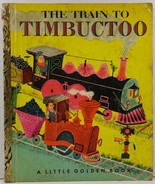 The Train to Timbuctoo Little Golden Book 118 - $10.99