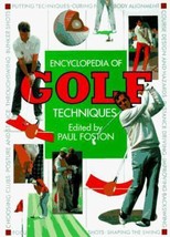 The Encyclopedia of Golf Techniques: The Complete Step-By-Step Guide to Masterin - £8.68 GBP