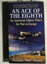 AN ACE OF THE EIGHTH Air War by Norman &quot;Bud&quot; Fortier (2003) Ballantine paperback - £10.11 GBP
