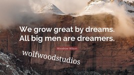 Famous President Quote Woodrow &quot;We Grow Great By Dreams Dreamer&quot; Publicity Photo - £5.82 GBP